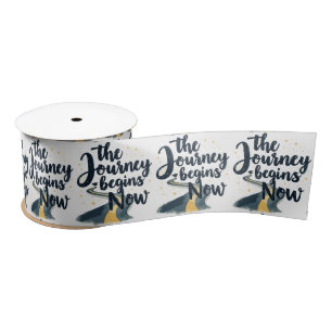 The Journey Begins Now Satin Ribbon