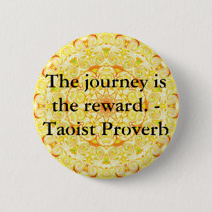 The journey is the reward. - Taoist Proverb 2 Inch Round Button