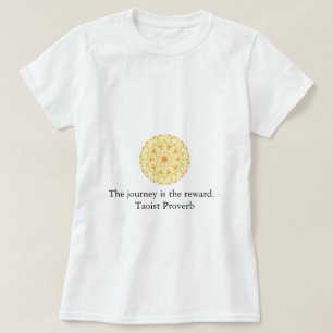 The journey is the reward. - Taoist Proverb T-Shirt