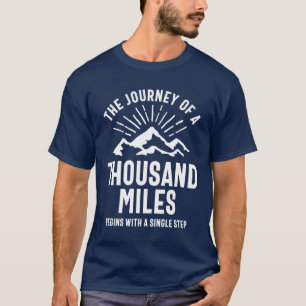 The Journey Of a Thousand Miles Begins With T-Shirt