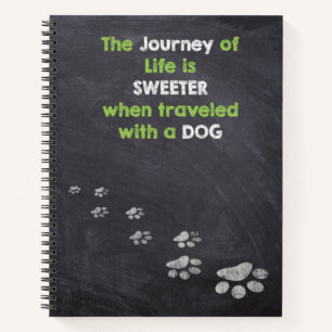 The Journey of Life Travelled with a Dog Notebook