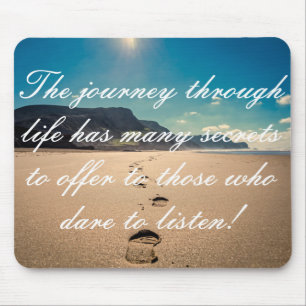 The Journey Through Life Has Many Secrets to Offer Mouse Pad