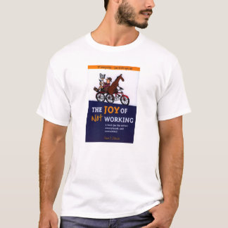 The Joy of Not Working T-Shirt - 1