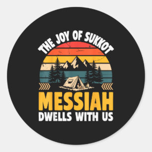 The Joy Of Sukkot Messiah Dwells With Us Jewish Ho Classic Round Sticker