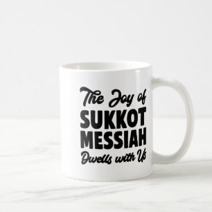 The Joy Of Sukkot Messiah Dwells With Us Jewish Ho Coffee Mug
