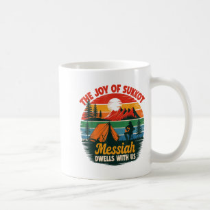 The Joy Of Sukkot Messiah Dwells With Us Jewish Ho Coffee Mug