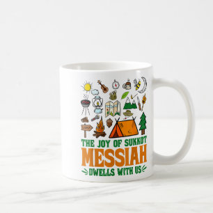 The Joy Of Sukkot Messiah Dwells With Us Jewish Ho Coffee Mug