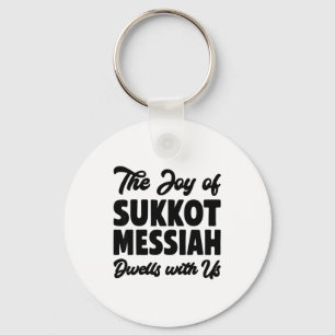 The Joy Of Sukkot Messiah Dwells With Us Jewish Ho Keychain