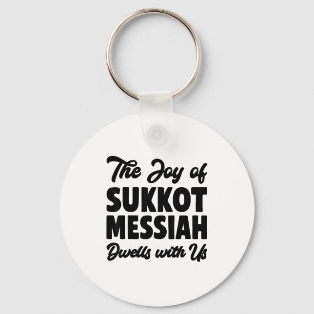 The Joy Of Sukkot Messiah Dwells With Us Jewish Ho Keychain (Front)