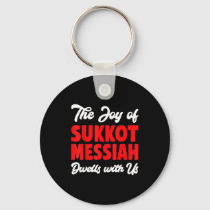 The Joy Of Sukkot Messiah Dwells With Us Jewish Ho Keychain