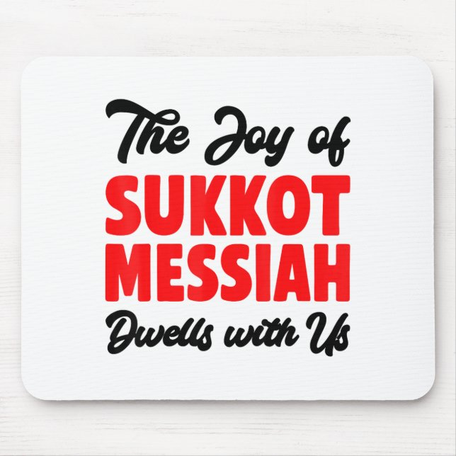 The Joy Of Sukkot Messiah Dwells With Us Jewish Ho Mouse Pad (Front)