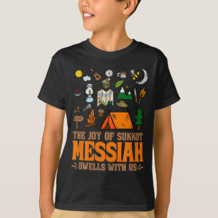 The Joy Of Sukkot Messiah Dwells With Us Jewish Ho T-Shirt