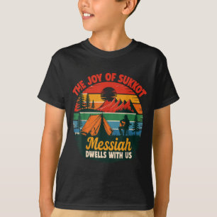 The Joy Of Sukkot Messiah Dwells With Us Jewish Ho T-Shirt