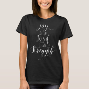 The Joy Of The Lord Is My Strength Christian T Shi T-Shirt