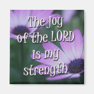 The Joy of the Lord is my Strength Magnet