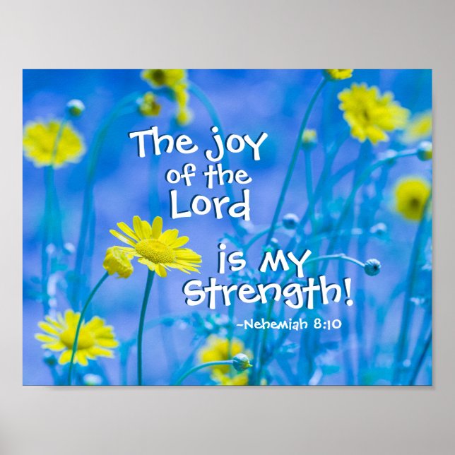 The joy of the Lord is my Strength, Nehemiah 8:10 Poster (Front)