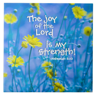 The joy of the Lord is my Strength, Nehemiah 8:10 Tile