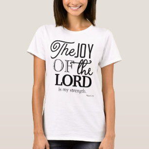 The Joy Of The Lord Is My Strength T-Shirt