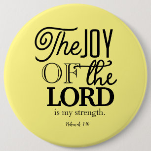 The Joy Of The Lord Is Your Strength 6 Inch Round Button
