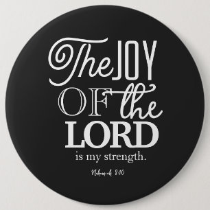 The Joy Of The Lord Is Your Strength 6 Inch Round Button