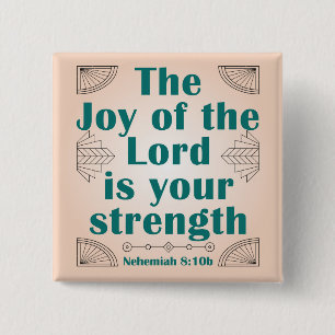 The Joy of the Lord is Your Strength ArtDeco 2 Inch Square Button