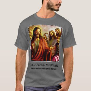 The Joyful Messiah T-Shirt