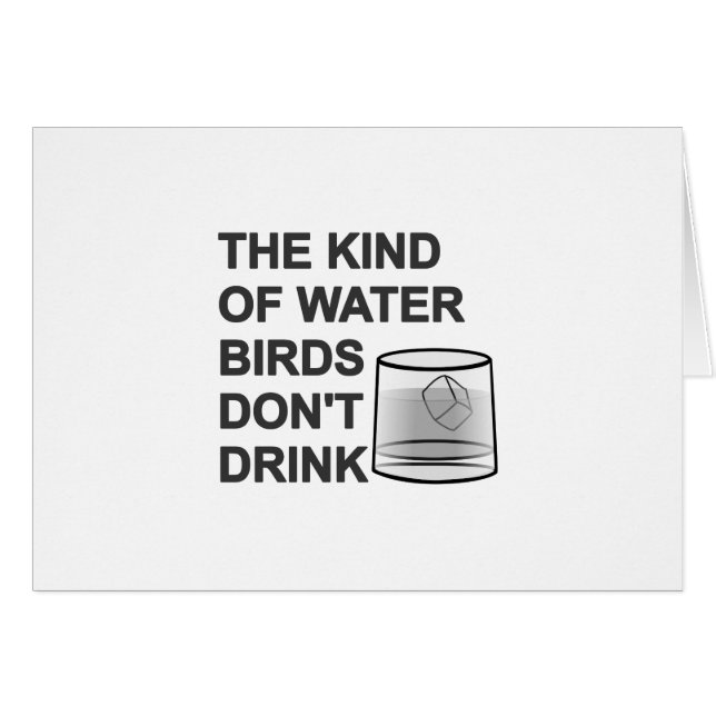 The Kind Of Water Birds Don't Drink (Front Horizontal)