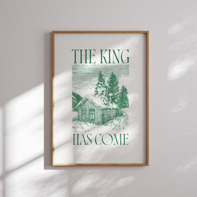 The King Has Come Green Winter Cabin Christmas Pos Poster (Creator Uploaded)