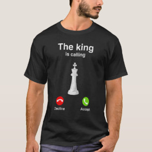The King Is Calling Chess Checkmate Gambit Queen T-Shirt