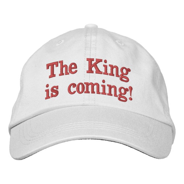 The King is coming! Embroidered Hat (Front)