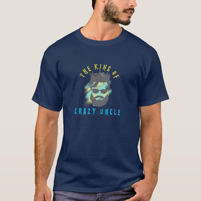 The King Of Crazy Uncle T-Shirt (Front)