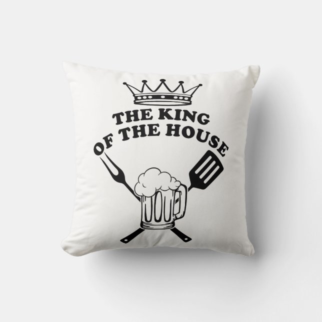 The King of the House Throw Pillow (Front)