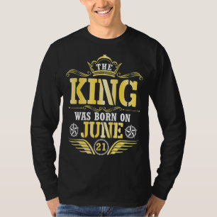 The King Was Born On June 21 Happy My Birthday Pap T-Shirt