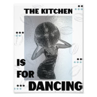 The kitchen is for dancing wall poster