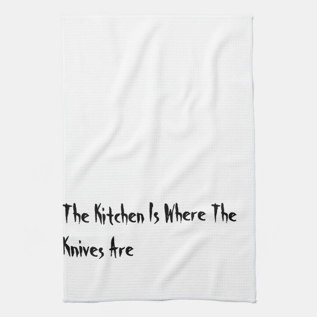 The Kitchen Is Where The Knives Are kitchen towel (Vertical)
