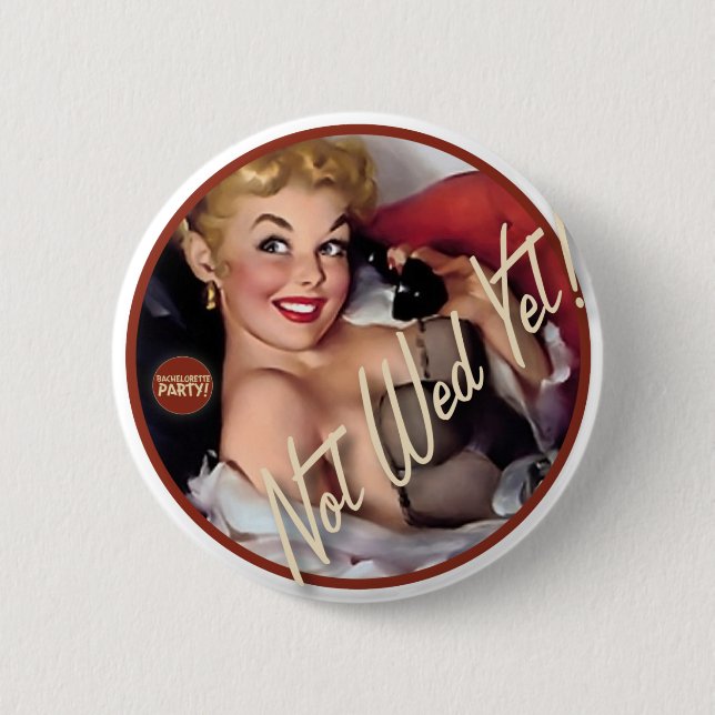 The Kitsch Bitsch : Not Wed Yet! 2 Inch Round Button (Front)