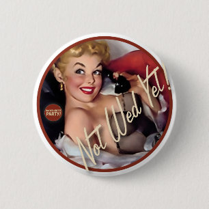 The Kitsch Bitsch : Not Wed Yet! 2 Inch Round Button