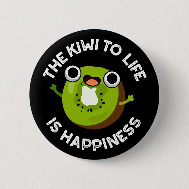 The Kiwi To Life Is Happiness Fruit Pun Dark BG 2 Inch Round Button (Front)