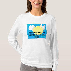 The Labour Day Sales Have Fallen Unto Me Funny T-Shirt