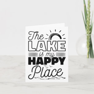 The Lake Is My Happy Place  Card