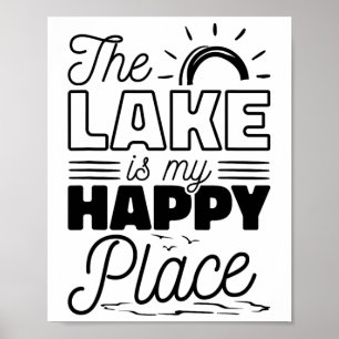 The Lake Is My Happy Place Poster