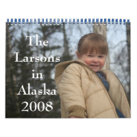 The Larsons in Alaska 2008 Calender