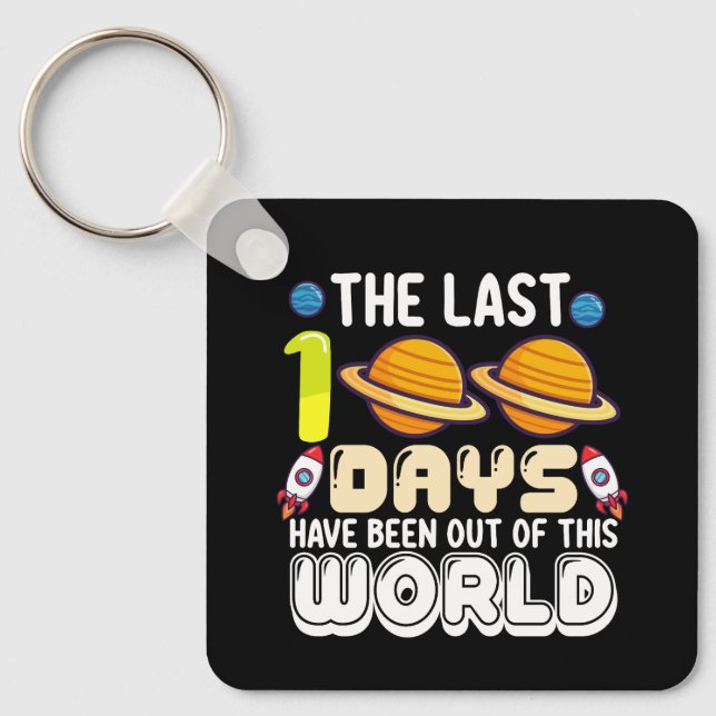 The Last 100 Days Have Been Out of This World Keychain (Front)