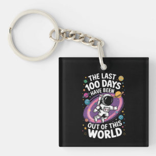 The Last 100 Days Have Been Out Of This World Keychain