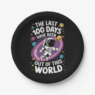The Last 100 Days Have Been Out Of This World Paper Plate