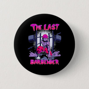 The Last Barbender Gym Weightlifting Bodybuilding 2 Inch Round Button
