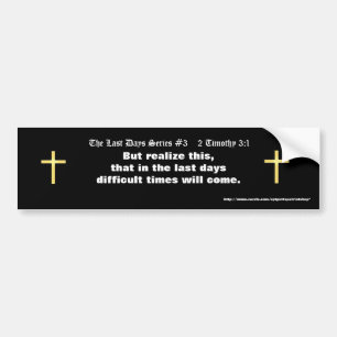 The Last Days Series #3    2 Timothy 3:1 (updated) Bumper Sticker