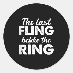 The Last Fling Before The Ring Bachelor Bacheloret Classic Round Sticker