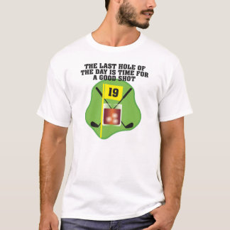 THE LAST HOLE OF THE DAY (golf tee) T-Shirt