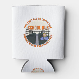 The Last Kid To Leave The School Bus Can Cooler